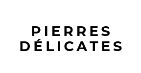 PIERRES DÉLICATES