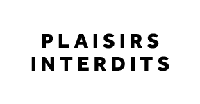 PLAISIRS INTERDITS