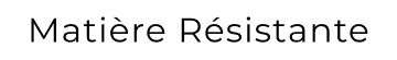Matière résistante